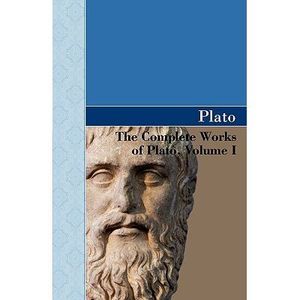 The Complete Works of Plato, Volume I -- Plato